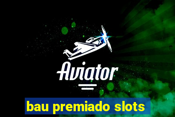 bau premiado slots